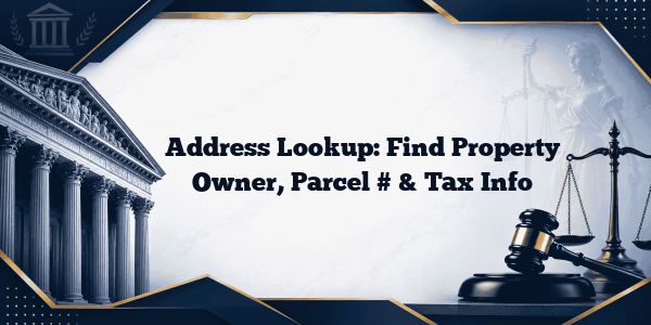Address Lookup: Find Property Owner, Parcel # & Tax Info