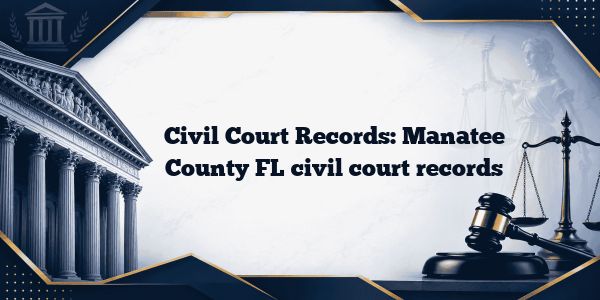 Civil Court Records: Manatee County FL civil court records