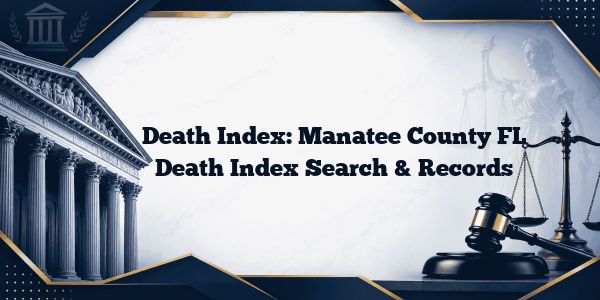 Death Index: Manatee County FL Death Index Search & Records