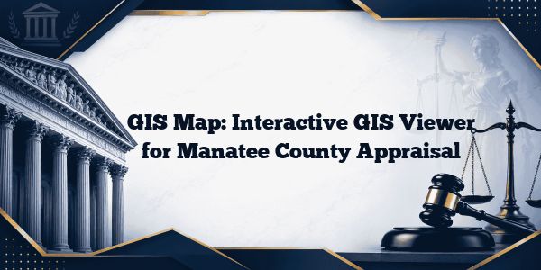 GIS Map: Interactive GIS Viewer for Manatee County Appraisal