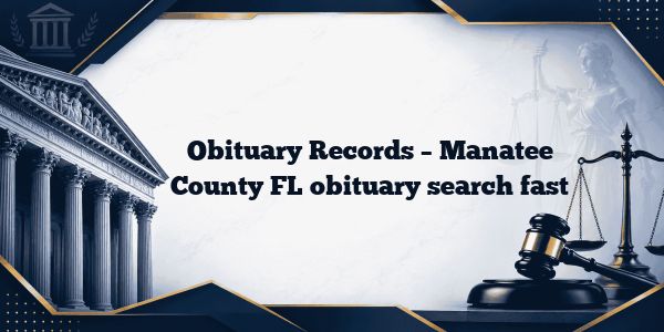 Obituary Records – Manatee County FL obituary search fast