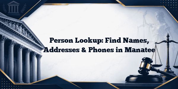 Person Lookup: Find Names, Addresses & Phones in Manatee