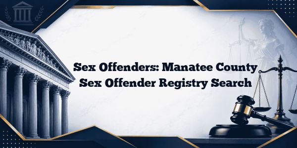 Sex Offenders: Manatee County Sex Offender Registry Search